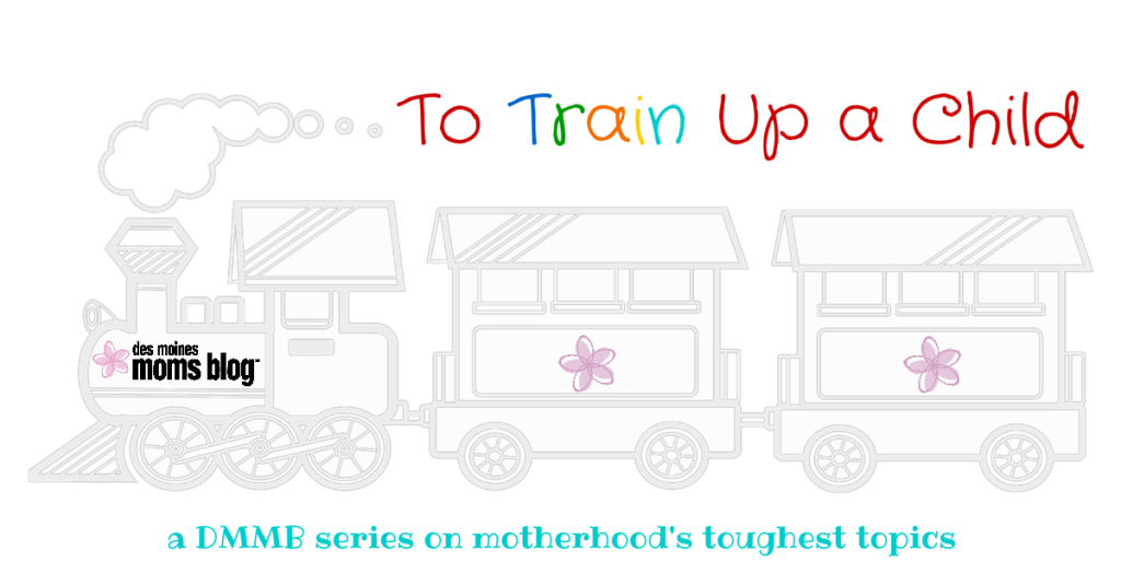 To Train Up a Child: A DMMB Series on Motherhood's Toughest Topics