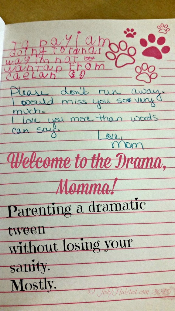 Dramatic letter from my daughter. Welcome to the drama, Momma. Parenting a dramatic tween without losing your sanity. Mostly. Parenting tips.