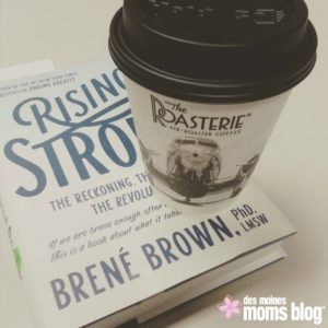Rising Strong: Ask the Hard Questions | Des Moines Moms Blog