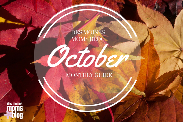 A Des Moines Mom's Guide to the Month of October 2016 | Des Moines Moms Blog