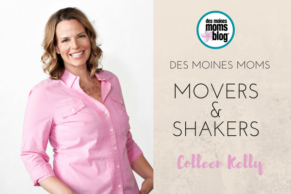 Des Moines Moms Movers and Shakers: Colleen Kelly