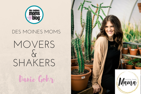 Des Moines Moms Movers and Shakers: Danie Gohr, Catch This Mama