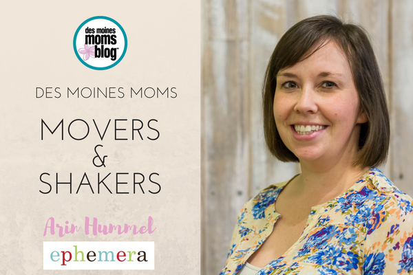 Des Moines Moms Movers and Shakers: Arin Hummel, Ephemera owner