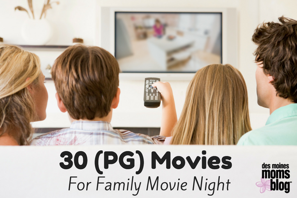 30 (PG) Family Friendly Movies for Family Movie Night Des Moines Moms Blog